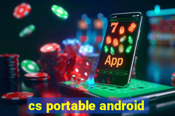 cs portable android